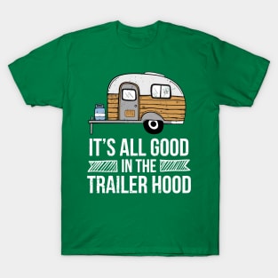 It'S All Good In The Trailer Hood Rv Camping Novelty T-Shirt